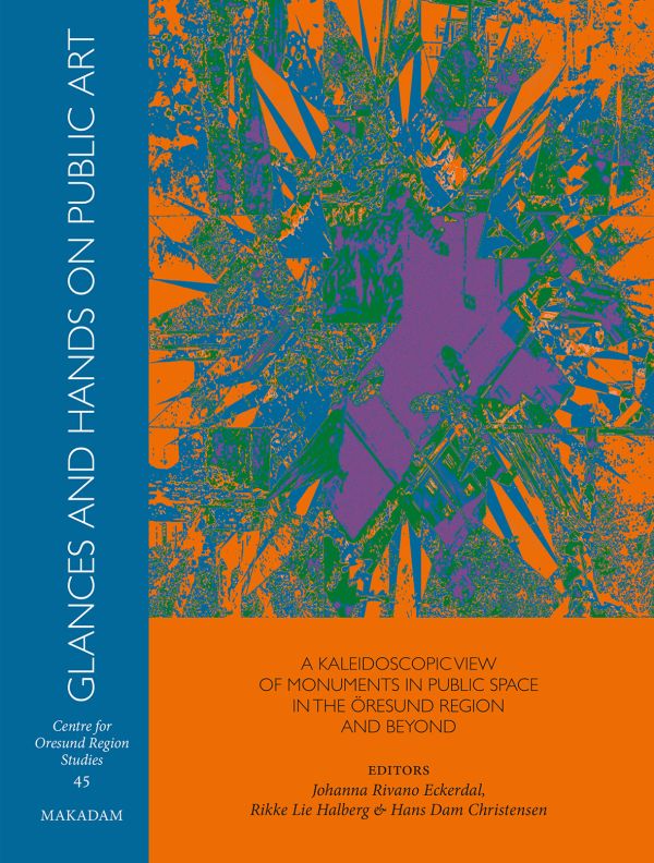 Glances and hands on public art : a kaleidoscopic view of monuments in public space in the Öresund region and beyond