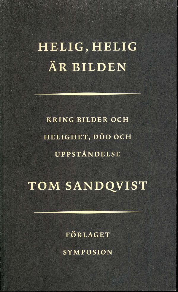 Helig, Helig är bilden : Kring bilder och helighet, död och uppståndelse