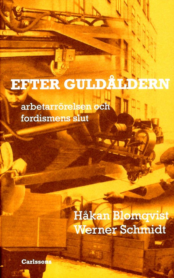 Efter guldåldern : arbetarrörelsen och fordismens slut