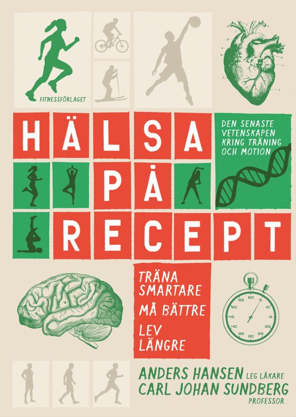 Hälsa på recept : träna smartare, må bättre, lev längre