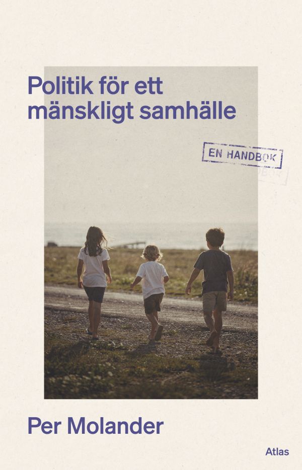 Politik för ett mänskligt samhälle : en handbok