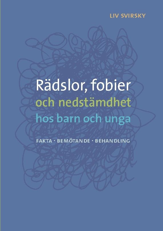 Rädslor, fobier och nedstämdhet hos barn och unga : fakta, bemötande, behandling