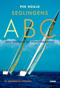 Seglingens ABC : från nybörjar- till spinnakersegling