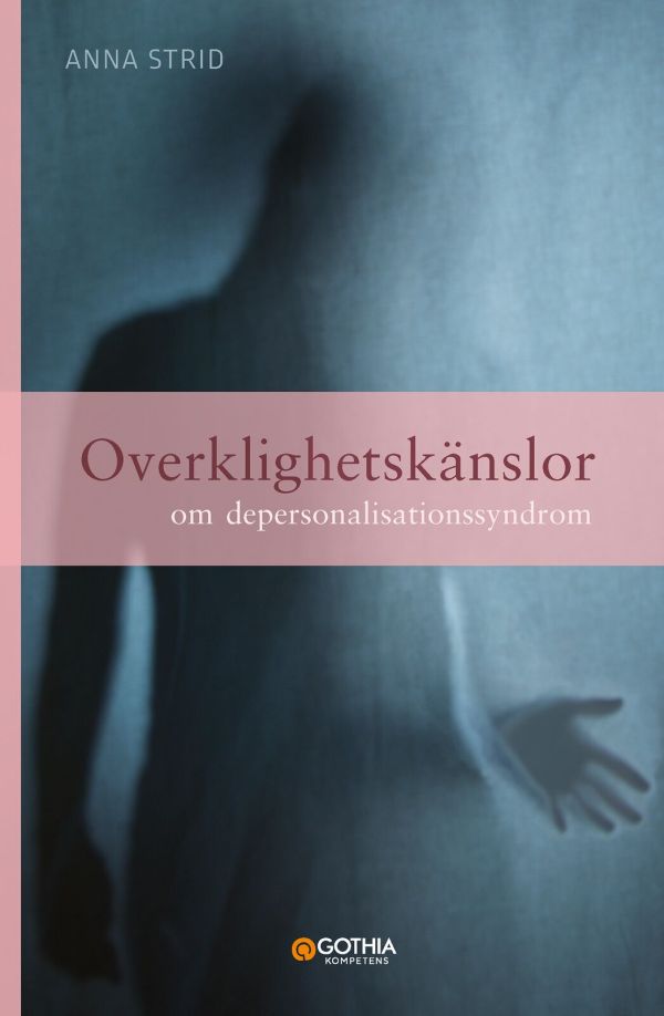 Overklighetskänslor : om depersonalisationssyndrom