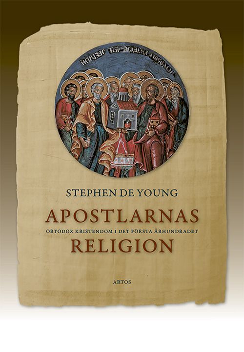 Apostlarnas religion : ortodox kristendom i det första århundradet