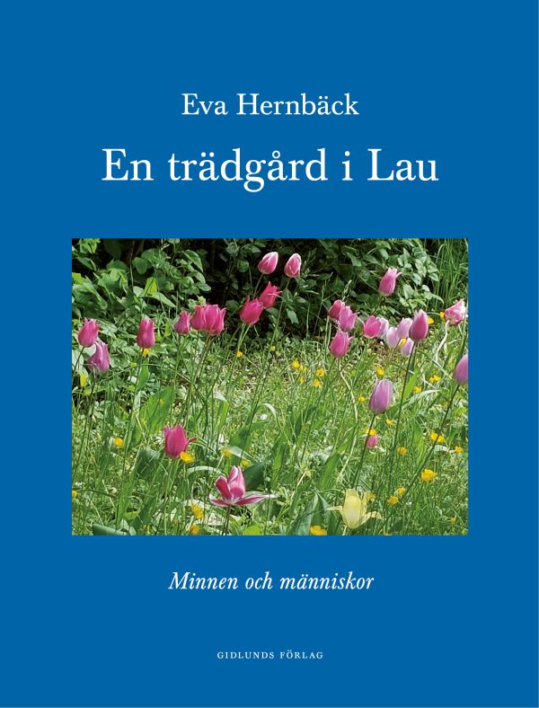 En trädgård i Lau : minnen och människor