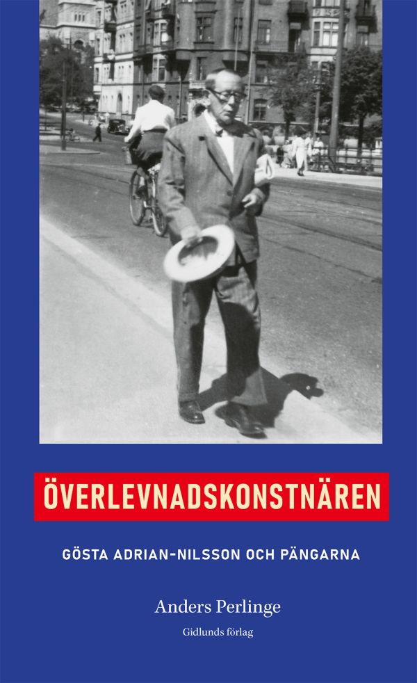 Överlevnadskonstnären : Gösta Adrian Nilsson och pängarna