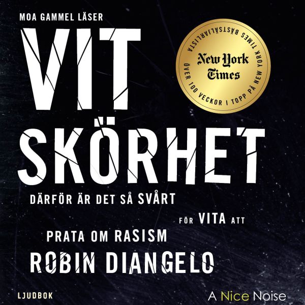 Vit skörhet : därför är det så svårt för vita att prata om rasism
