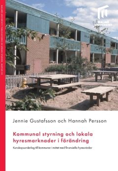 Kommunal styrning och lokala hyresmarknader i förändring : Kunskapsunderlag till kommuner i mötet med finansiella hyresvärdar