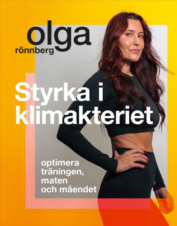 Styrka i klimakteriet : optimera träningen, maten och måendet