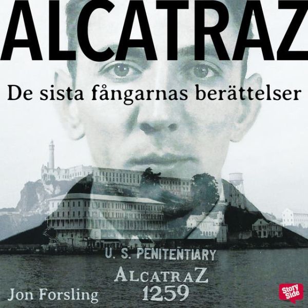 Alcatraz : de sista fångarnas berättelser från världens mest ökända fängelse