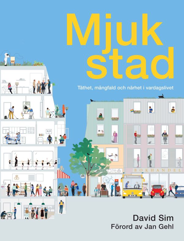 Mjuk stad : täthet, mångfald och närhet i vardagslivet