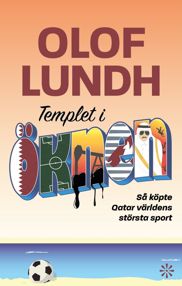 Templet i öknen : så köpte Qatar världens största sport