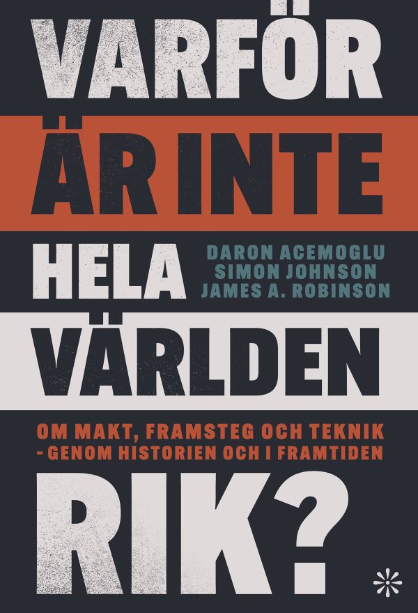 Varför är inte hela världen rik? : om makt, framsteg och teknik