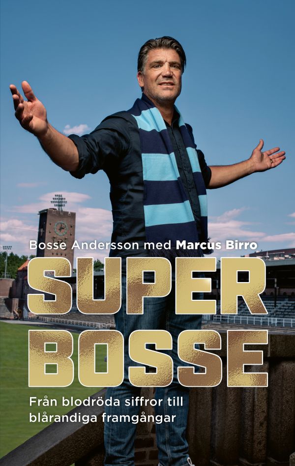 Super-Bosse : från blodröda siffror till blårandiga framgångar