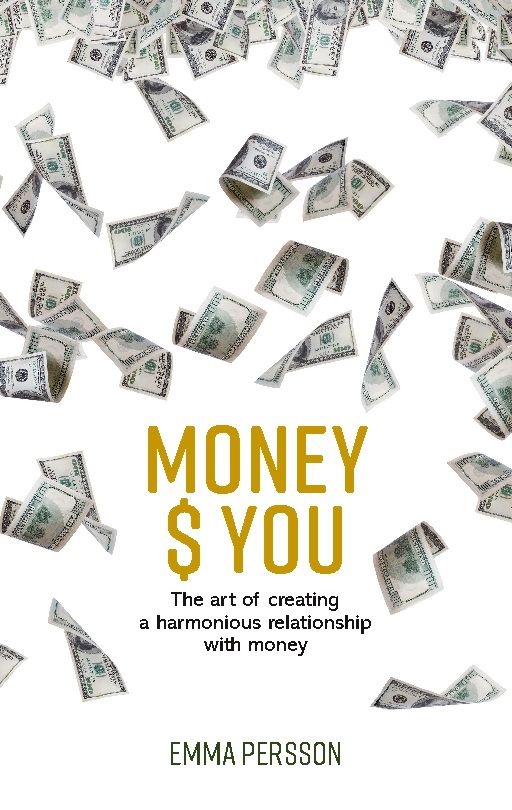 Money $ YOU : the art of creating a harmonious relationship with money