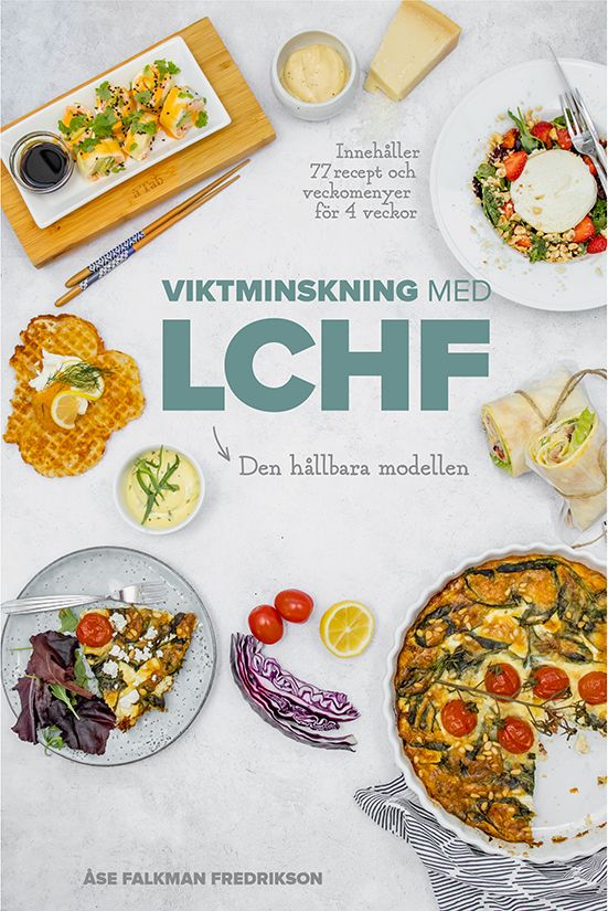 Viktminskning med LCHF : Den nya hållbara modellen