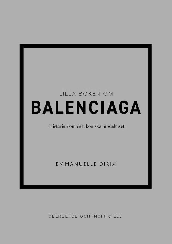 Lilla boken om Balenciaga : historien om det ikoniska modehuset