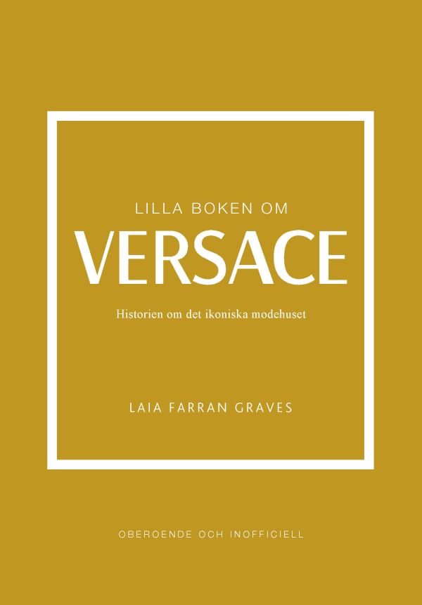 Lilla boken om Versace : historien om det ikoniska modehuset