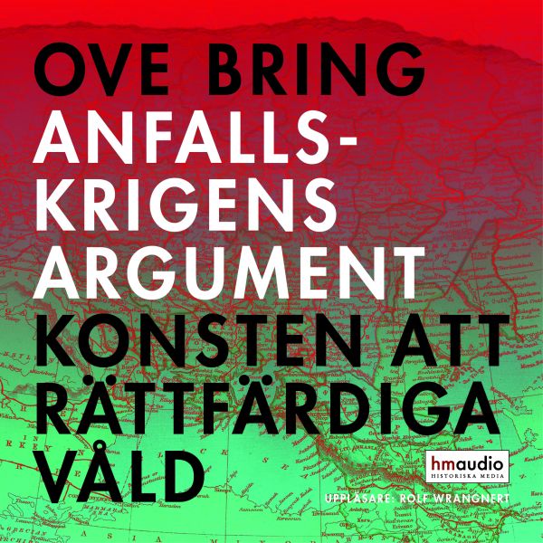 Anfallskrigens argument : konsten att rättfärdiga våld