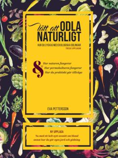 Lätt att odla naturligt : hur du lyckas med ekologisk odling
