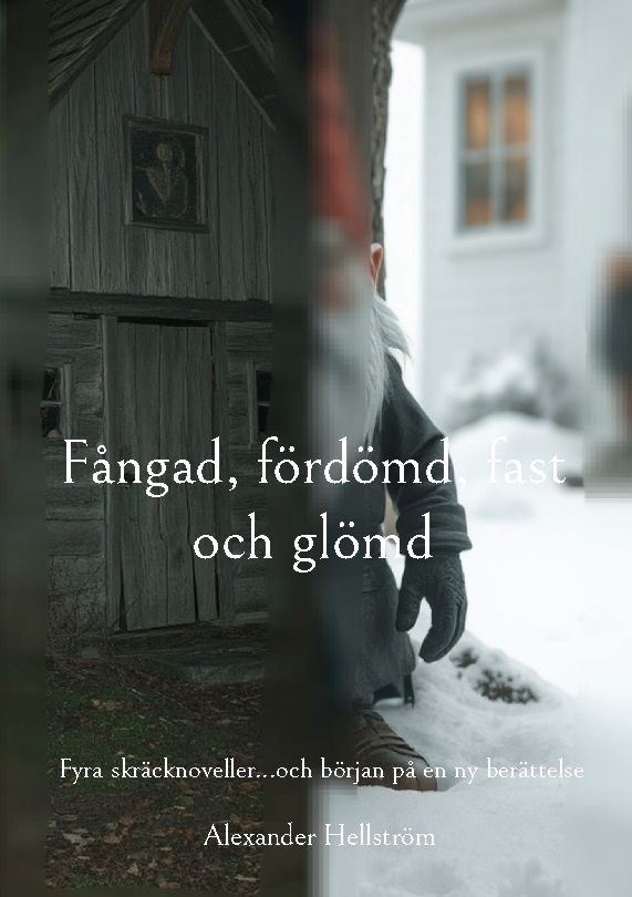 Fångad, fördömd, fast och glömd : fyra skräcknoveller...och början på en ny
