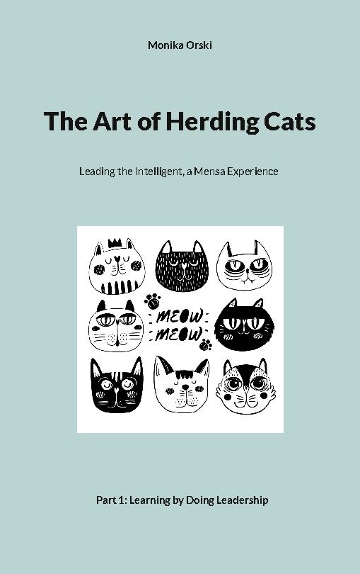 The Art of Herding Cats : 1. Learning by Doing Leadership