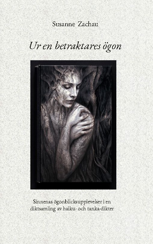 Ur en betraktares ögon : sinnenas ögonblicksupplevelser - Haiku- och tanka-dikter