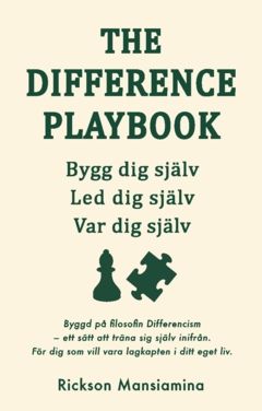 The difference playbook : bygg dig själv, led dig själv, var dig själv