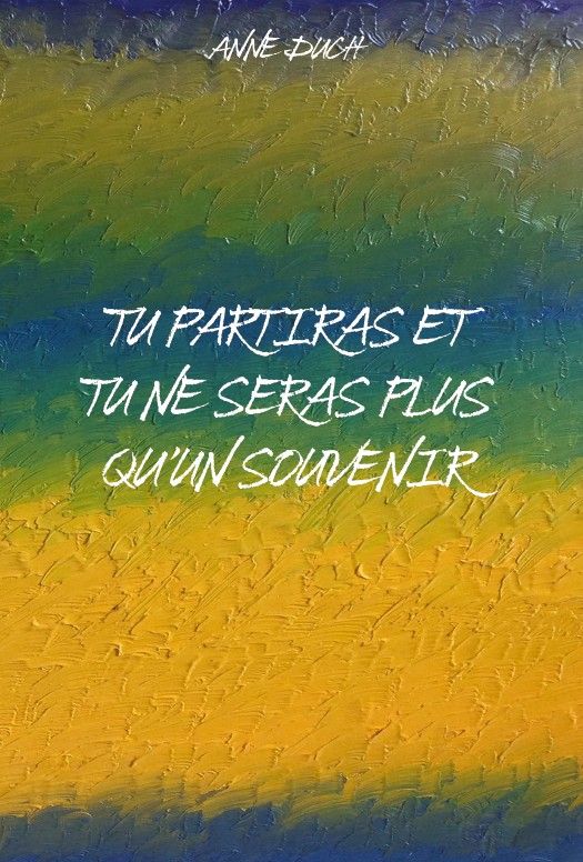 Tu partiras et tu ne seras plus qu'un souvenir
