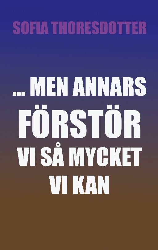 ... Men annars förstör vi så mycket vi kan