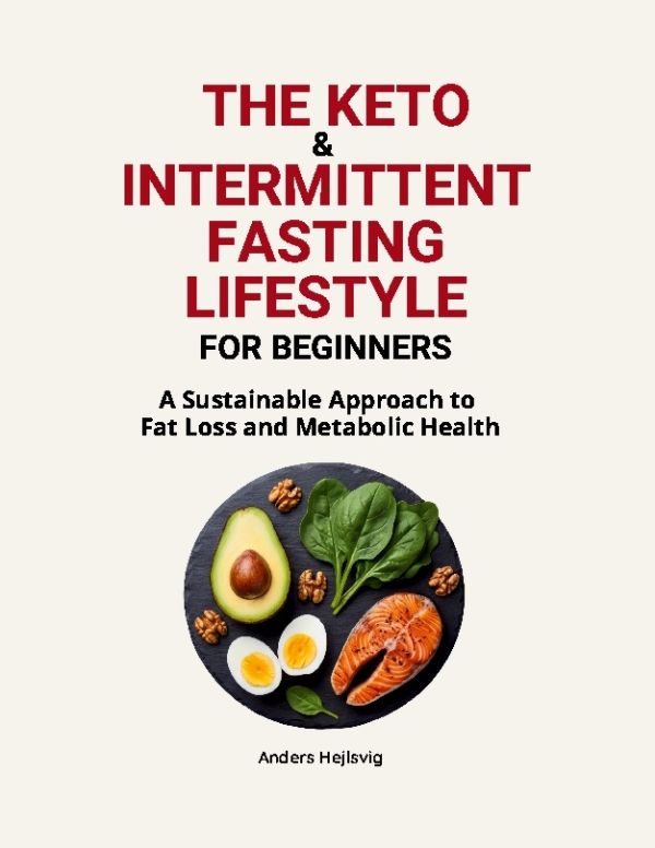 The keto & intermittent fasting lifestyle for beginners : a sustainable approach to fat loss and metabolic health