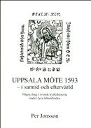 Uppsala möte 1593 - i samtid och eftervärld - Några drag i svensk kyrkohistoria under fyra århundraden