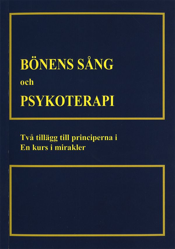 Bönens sång och psykoterapi : två tillägg till till principerna i En kurs i mirakler