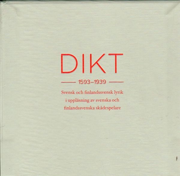 Dikt 1593-1939 : svensk och finlandssvensk lyrik i uppläsning av svenska och finlandssvenska skådespelare