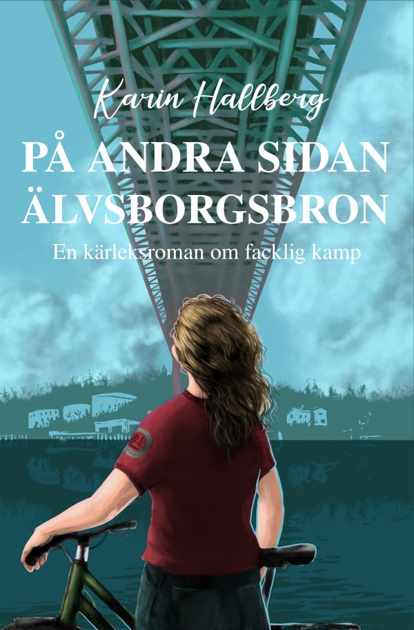 På andra sidan Älvsborgsbron – En kärleksroman om facklig kamp
