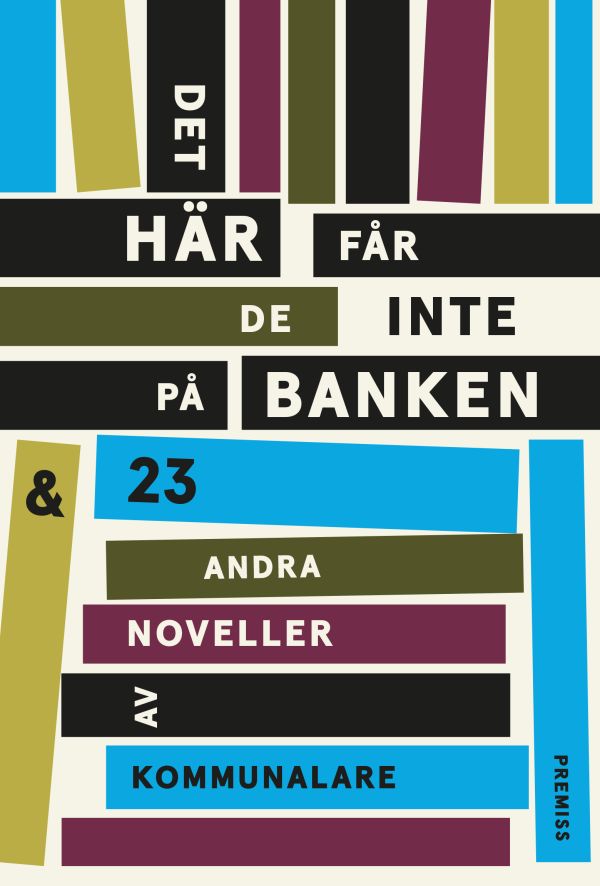 Det här får de inte på banken : och 23 andra noveller av kommunalare