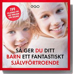Så ger du ditt barn ett fantastiskt självförtroende