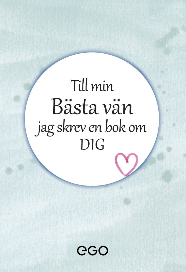 Till min bästa vän - jag skrev en bok om dig