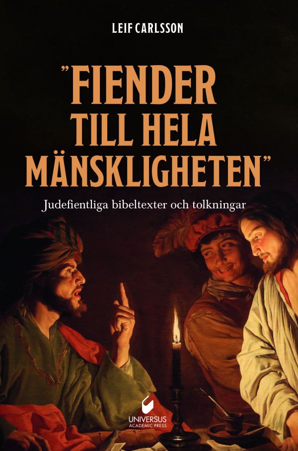 ”Fiender till hela mänskligheten" : judefientliga bibeltexter och tolkningar