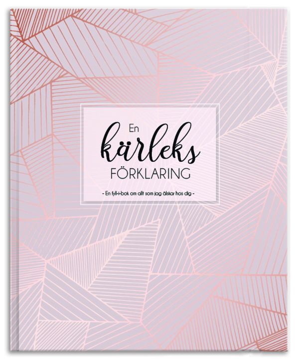 En kärleksförklaring : en fyll-i-bok om allt som jag älskar hos dig
