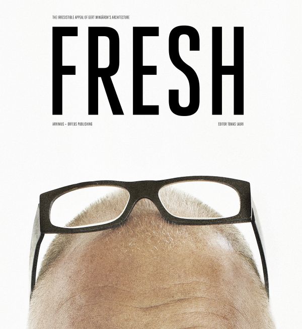 Fresh : the irresistible appeal of Gert Wingårdh's architecture