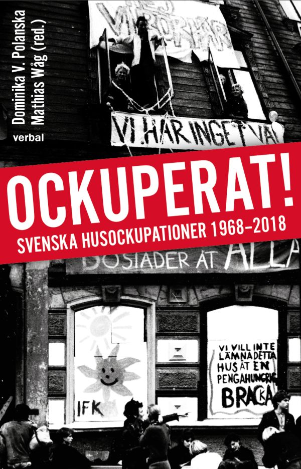 Ockuperat! : svenska husockupationer från 1968 till 2018