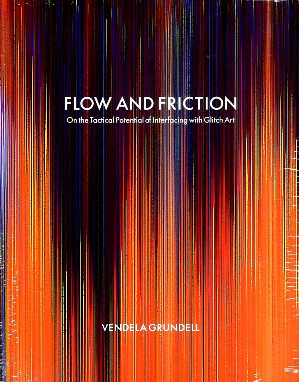 Flow and friction : on the tactical potential of interfacing with Glitch Art