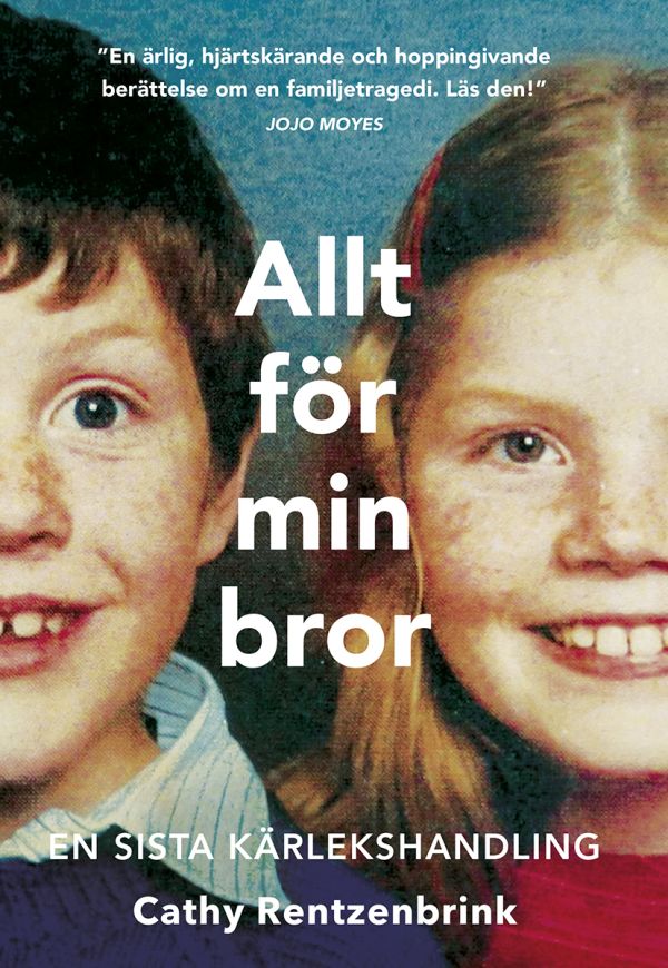 Allt för min bror : en sista kärlekshandling