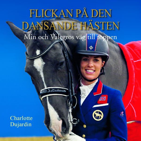 Flickan på den dansande hästen : min och Valegros väg till toppen