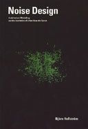 Noise Design : architectural modelling and the aesthetics of urban acoustic space