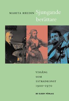 Sjungande berättare : vissång som estradkonst 1900-1970