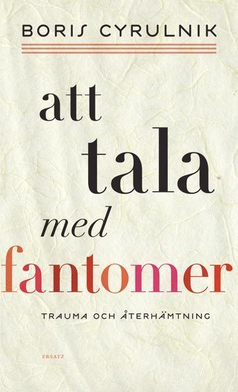 Att tala med fantomer. Trauma och återhämtning