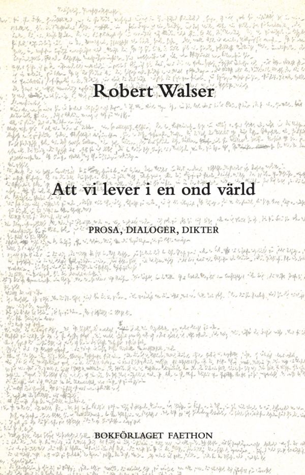 Att vi lever i en ond värld : prosa, dialoger, dikter